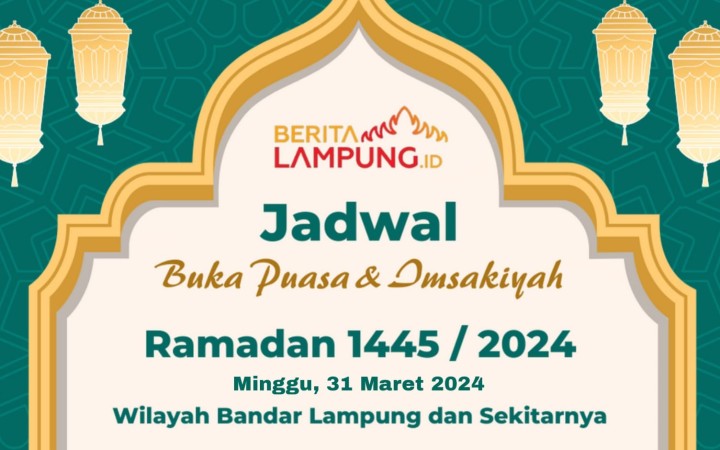 Simak jadwal buka puasa dan imsakiyah Ramadhan 2024 untuk Kota Bandar Lampung, Provinsi Lampung hari ini, Minggu (31/3/2024). (foto:beritalampung)