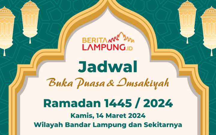 Simak jadwal buka puasa dan imsakiyah Ramadan 2024 untuk Kota Bandar Lampung, Provinsi Lampung hari ini, Kamis (14/3/2024). (foto:beritalampung)