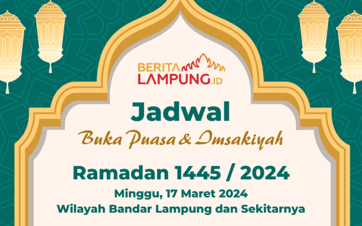 Simak jadwal buka puasa dan imsakiyah Ramadhan 2024 untuk Kota Bandar Lampung, Provinsi Lampung hari ini, Minggu (17/3/2024). (foto:beritalampung)